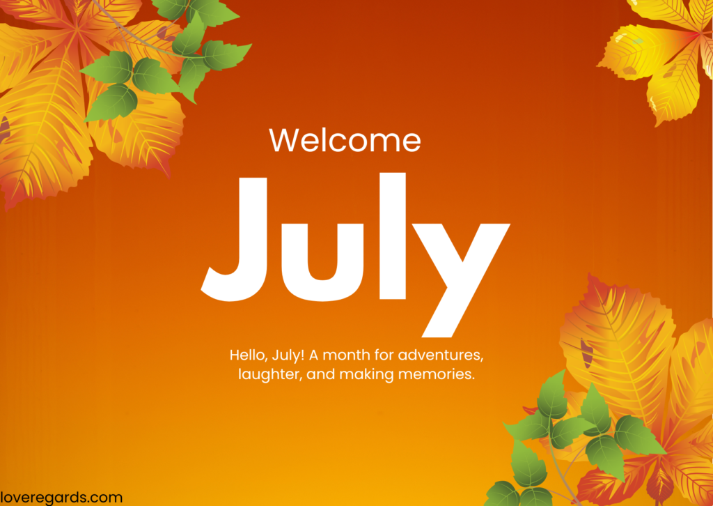 Welcome July Blessings